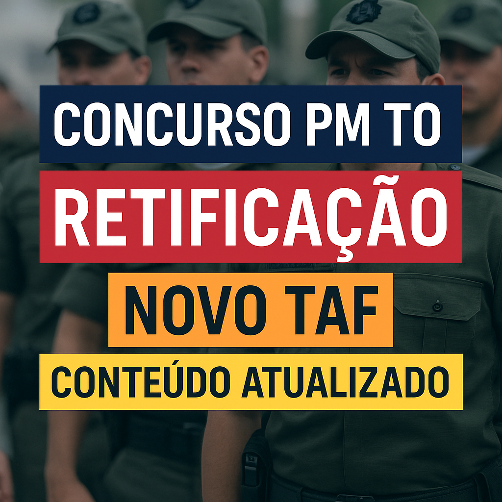 Retificações do Concurso PM‑TO 2025 – Tudo que mudou