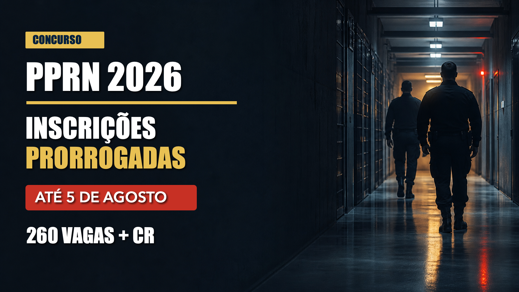Concurso Polícia Penal RN 2026: inscrições prorrogadas até 5 de agosto; 260 vagas