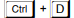 Atalho Ctrl + D